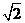 sqrt(2)